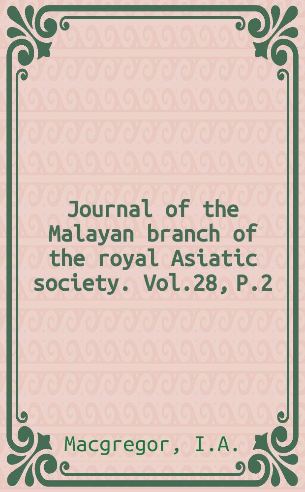 Journal of the Malayan branch of the royal Asiatic society. Vol.28, P.2 : Papers on Johore Lama and the Portuguese in Malaya (1511-1641)