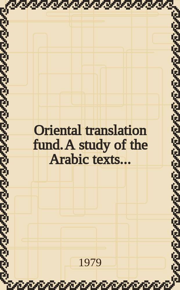 Oriental translation fund. A study of the Arabic texts ...