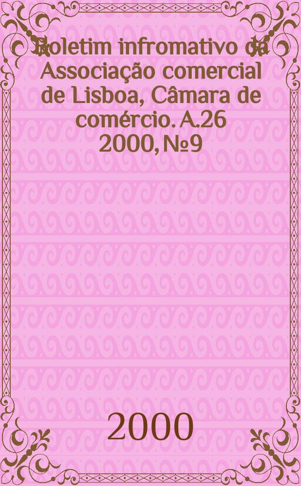 Boletim infromativo da Associação comercial de Lisboa, Câmara de comércio. A.26 2000, №9