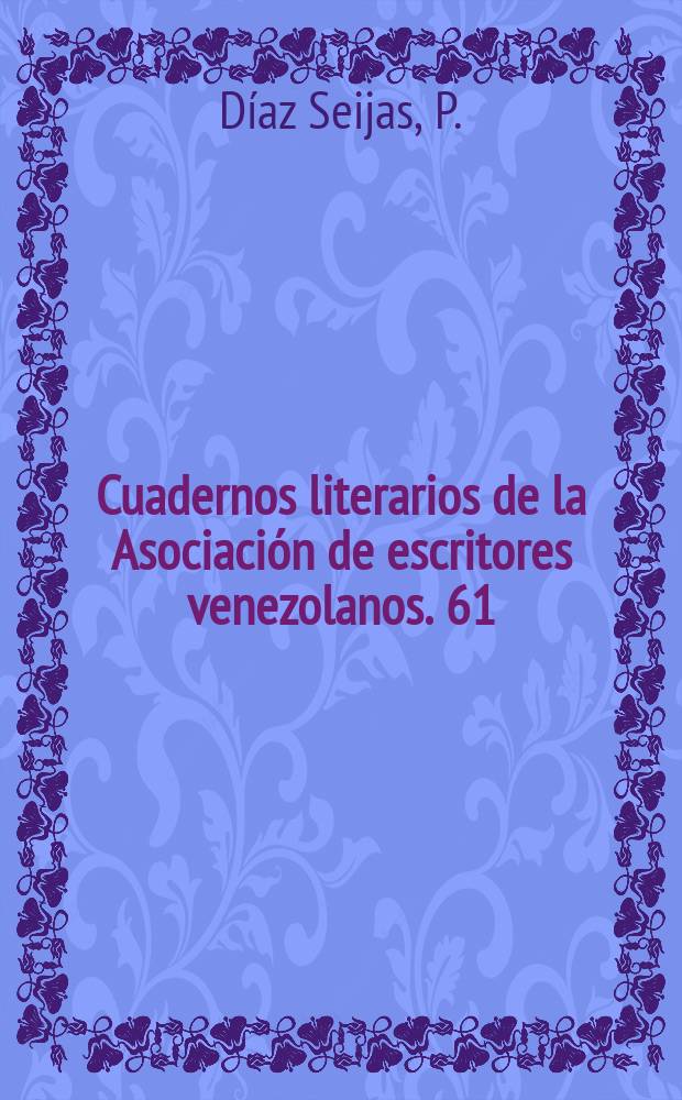 Cuadernos literarios de la Asociación de escritores venezolanos. 61 : Orientaciones y tendencias de la novela venezolana