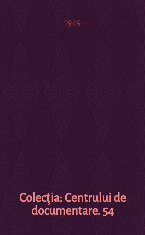 Colecţia : Centrului de documentare. 54 : Rolul tineretului sovietic în opera de construire a socialismului