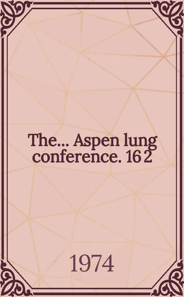 The ... Aspen lung conference. 16[2] : A cute pulmonary injury and repair