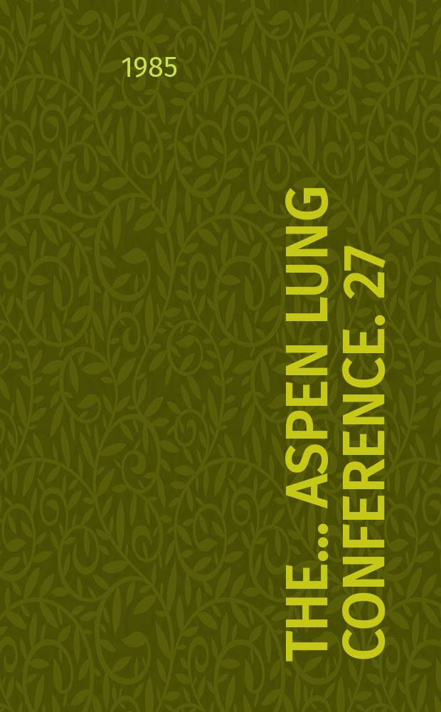 The ... Aspen lung conference. 27 : Asthma