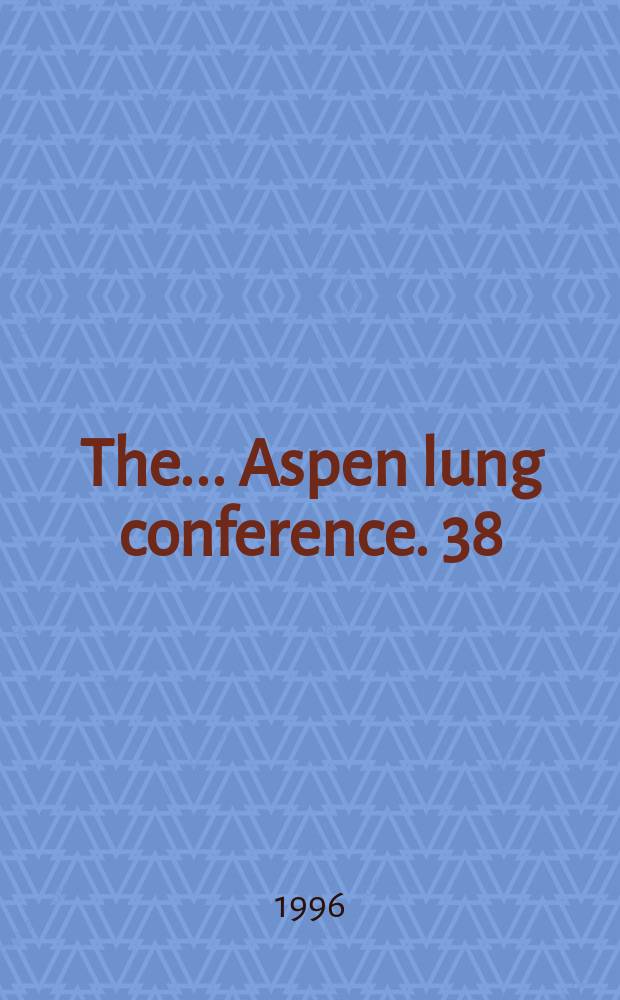 The ... Aspen lung conference. 38 : Environmental lung disease