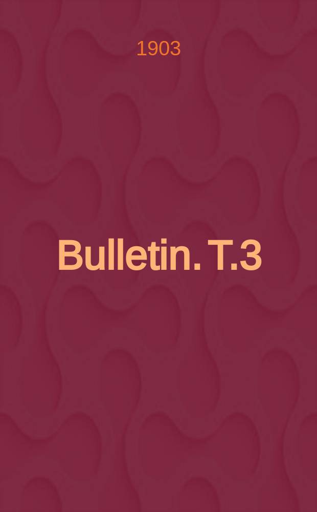 Bulletin. T.3