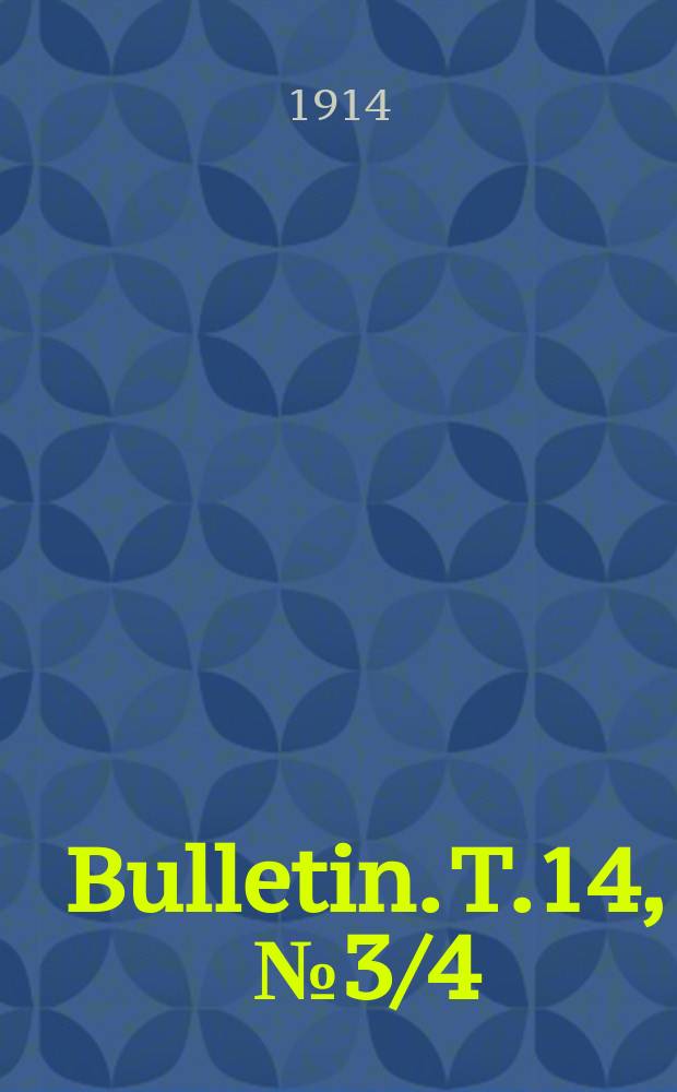 Bulletin. T.14, №3/4