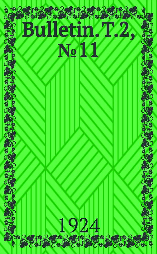 Bulletin. T.2, №11