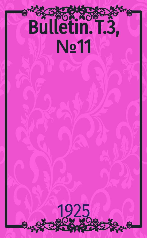 Bulletin. T.3, №11