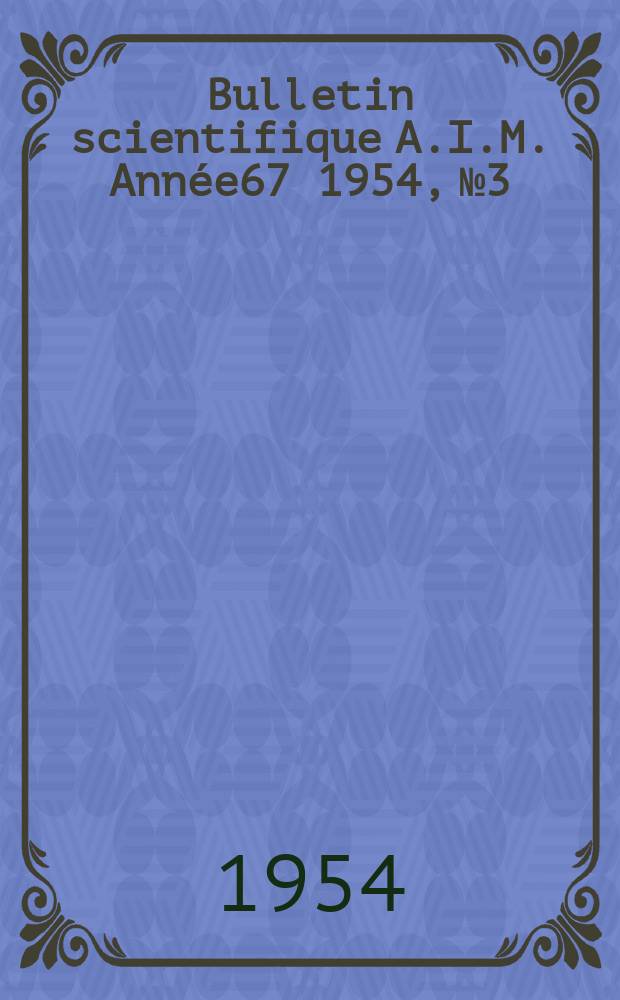 Bulletin scientifique A.I.M. Année67 1954, №3