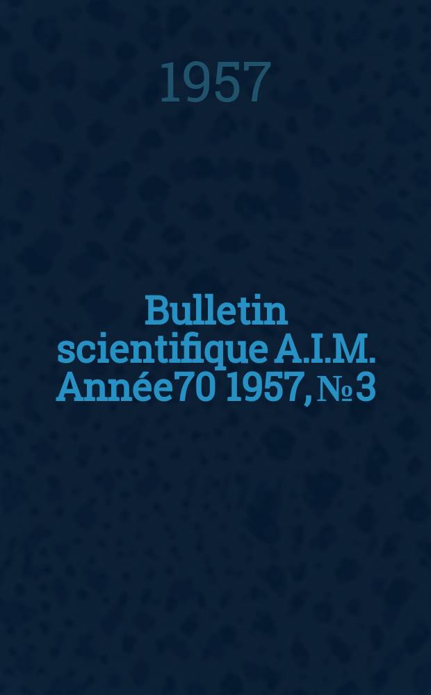 Bulletin scientifique A.I.M. Année70 1957, №3