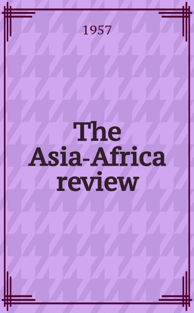The Asia-Africa review : A Magazine devoted to Afro-Asian resurgence & solidarity