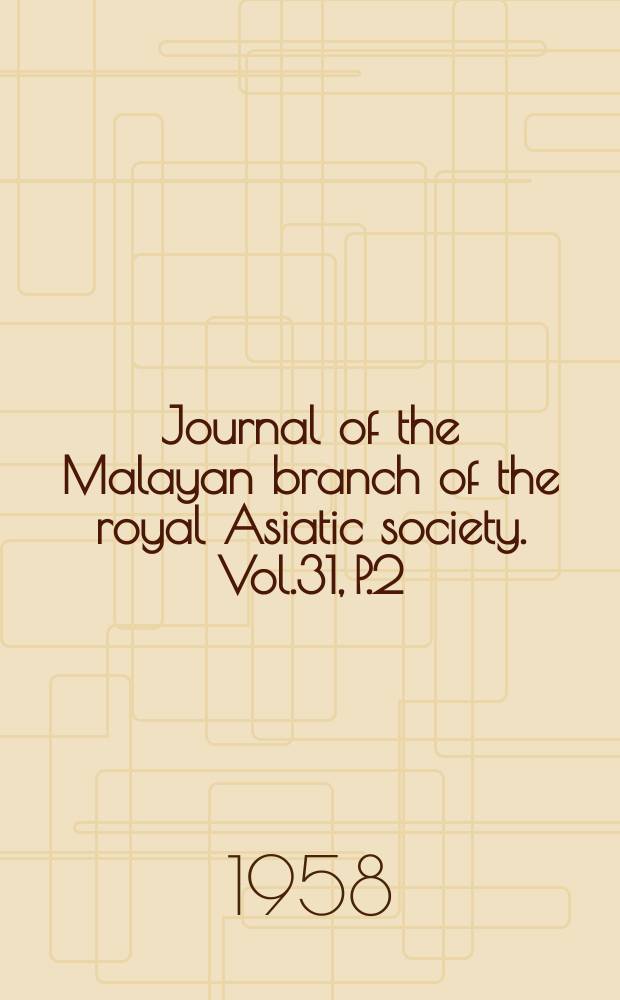 Journal of the Malayan branch of the royal Asiatic society. Vol.31, P.2(182) : The Nanhai trade