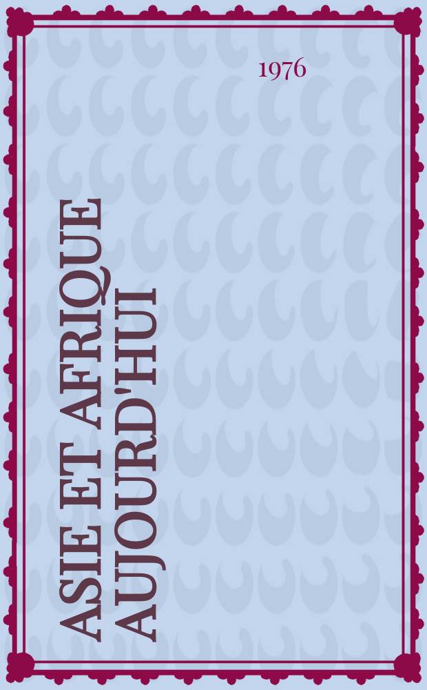 Asie et Afrique aujourd'hui : Revue bimenstrielle sci. et socio- polit. : Éd. par le Com. sov. de solidarité avec les pays d'Asia et d'Afrique, l'Inst. d'études orientales et l'Inst. de l'Afrique de l'Acad. des sciences de l'URSS