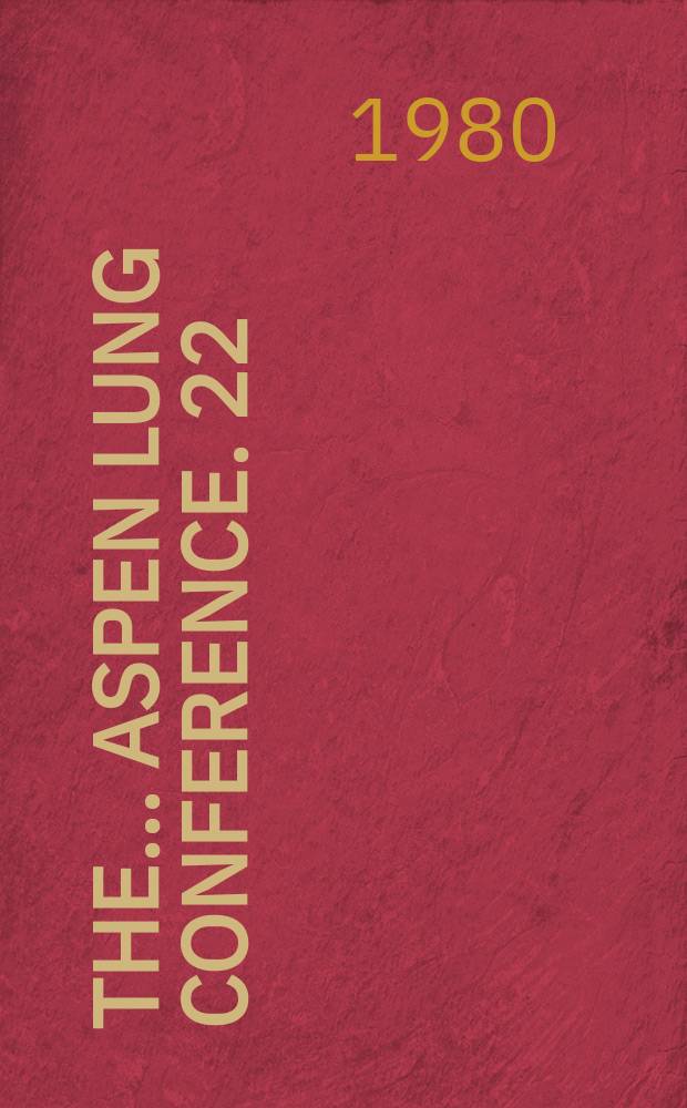 The ... Aspen lung conference. 22 : Chronic obstructive pulmonary disease
