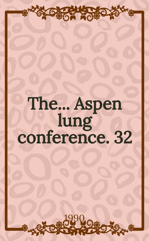 The ... Aspen lung conference. 32 : Chronic respiratory failure