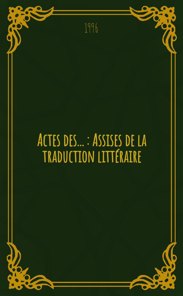 Actes des .. : Assises de la traduction littéraire (Arles ...). 12 : 1995