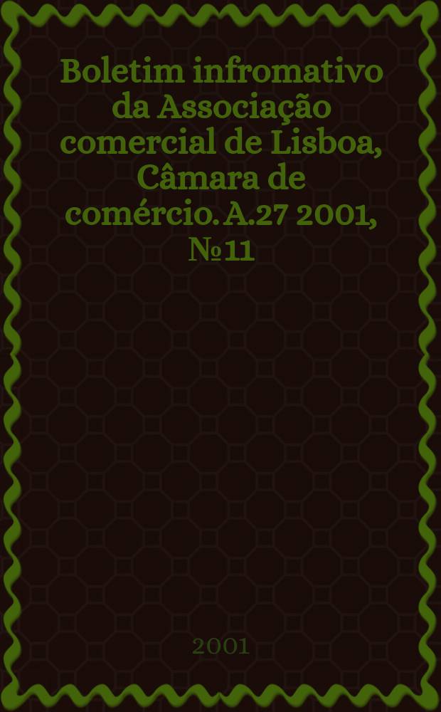 Boletim infromativo da Associação comercial de Lisboa, Câmara de comércio. A.27 2001, №11/12