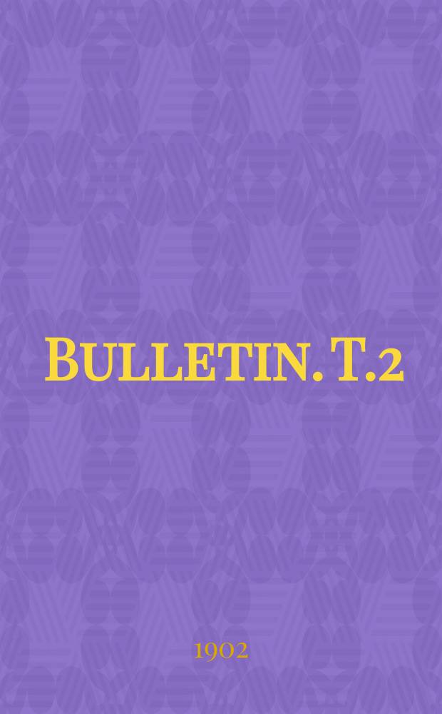 Bulletin. T.2