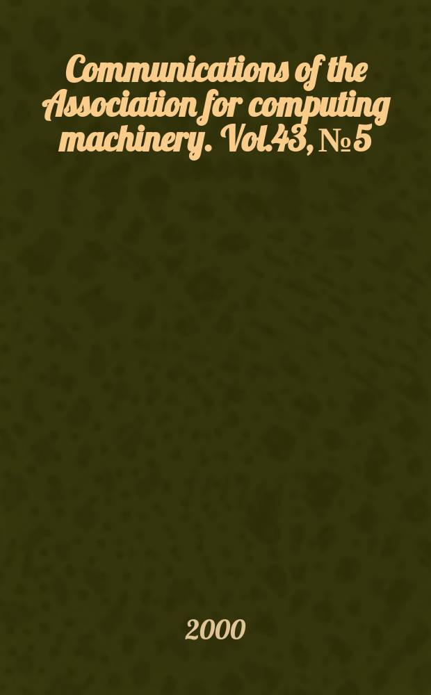 Communications of the Association for computing machinery. Vol.43, №5