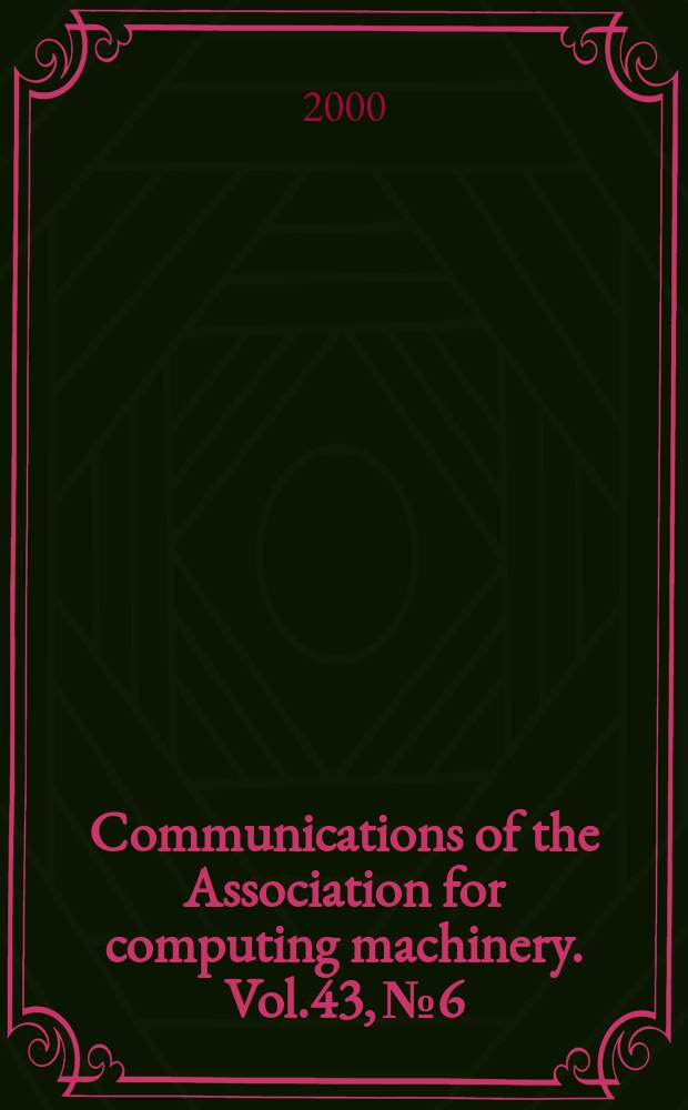Communications of the Association for computing machinery. Vol.43, №6
