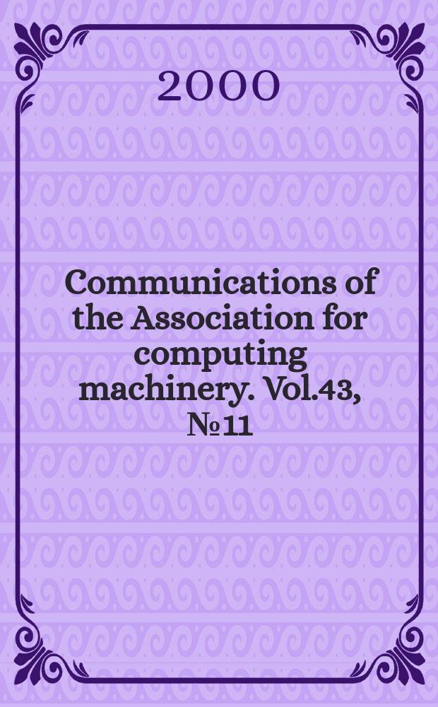 Communications of the Association for computing machinery. Vol.43, №11