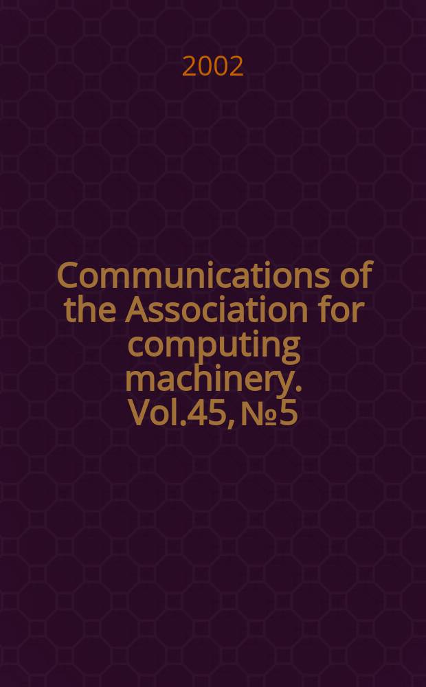 Communications of the Association for computing machinery. Vol.45, №5