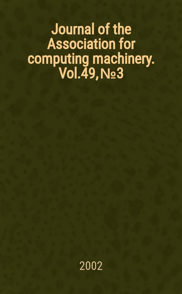 Journal of the Association for computing machinery. Vol.49, №3