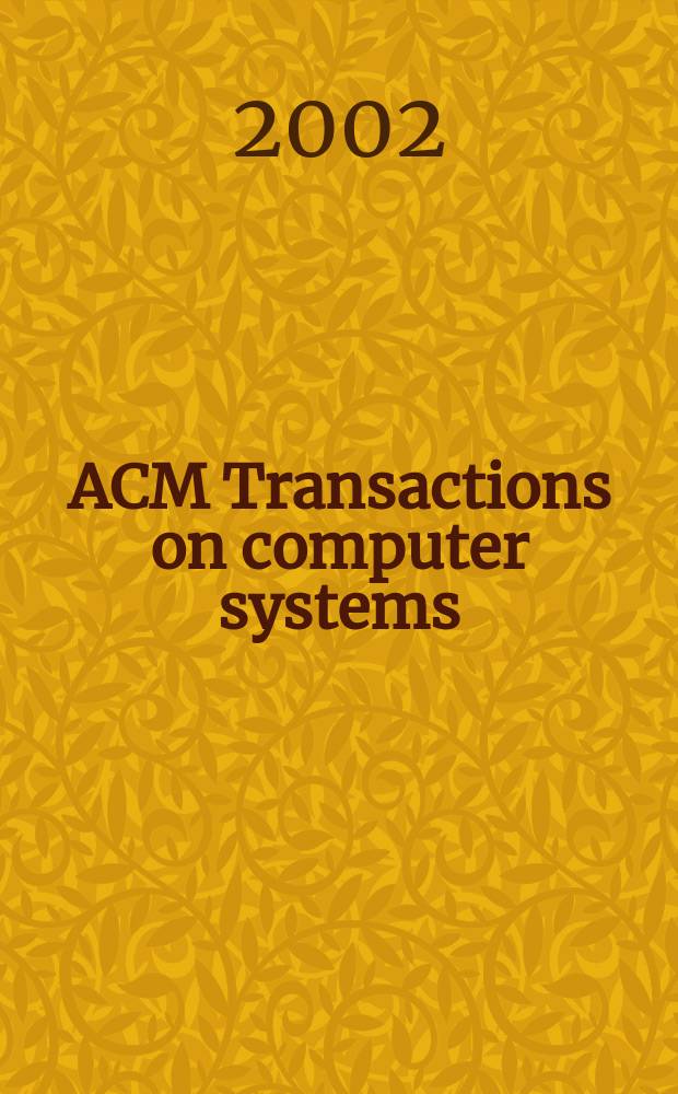ACM Transactions on computer systems : A publ. of the Assoc. for computing machinery. Vol.20, №3