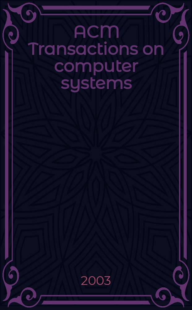 ACM Transactions on computer systems : A publ. of the Assoc. for computing machinery. Vol.21, №4