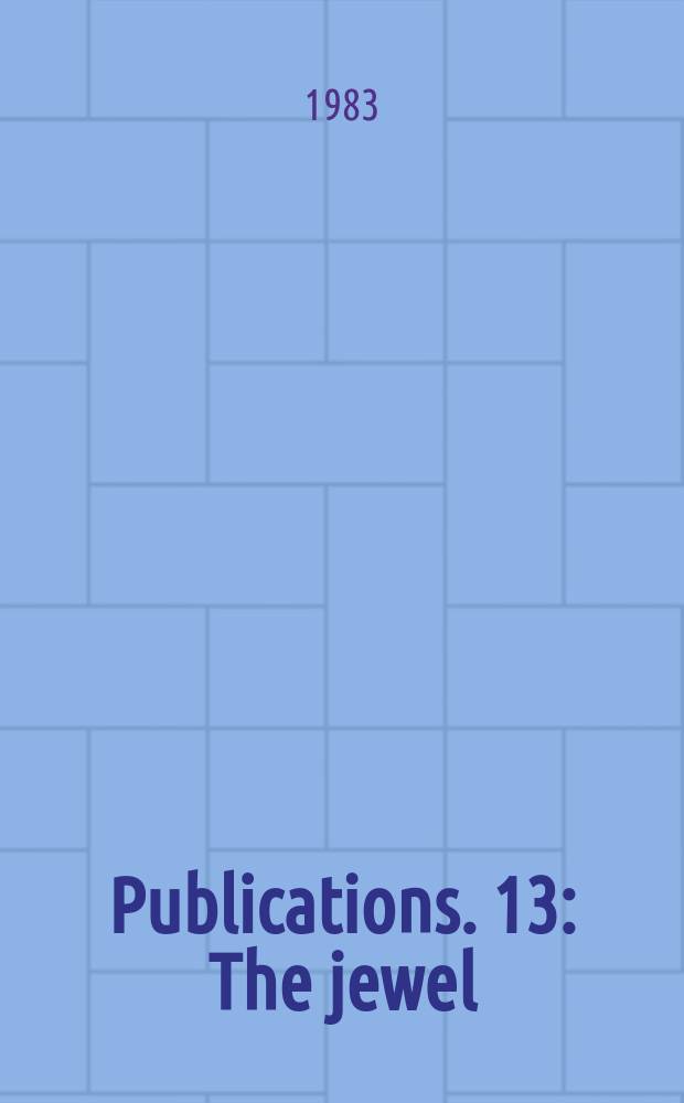 [Publications]. 13 : The jewel