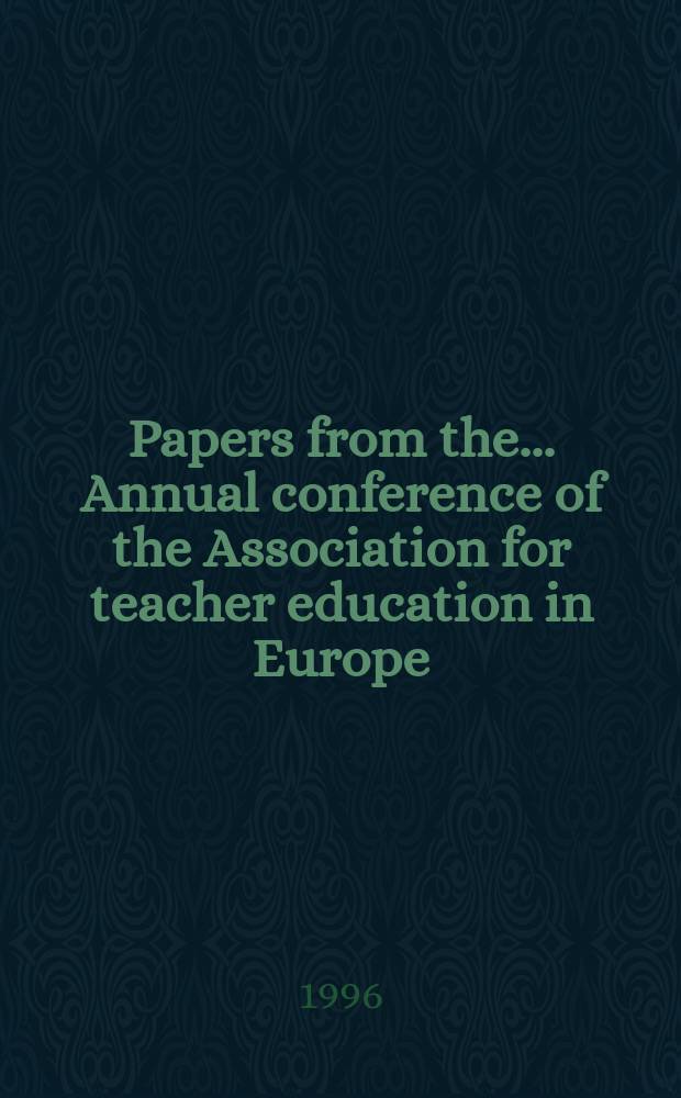 Papers from the ... Annual conference of the Association for teacher education in Europe (ATEE)