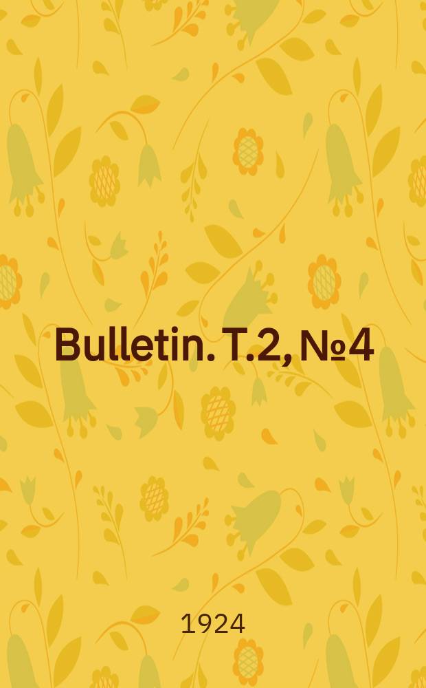 Bulletin. T.2, №4