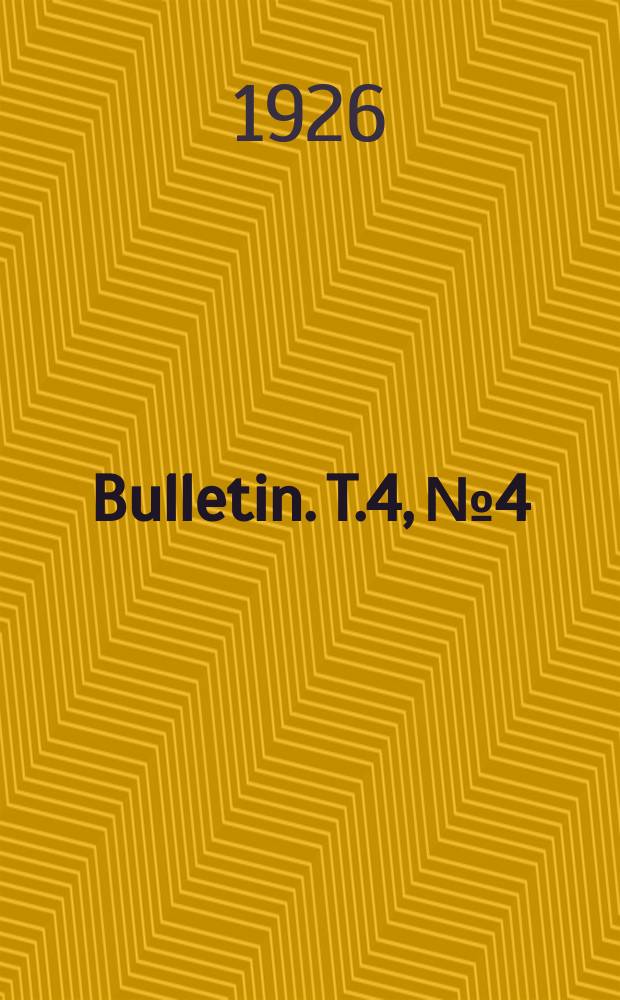 Bulletin. T.4, №4