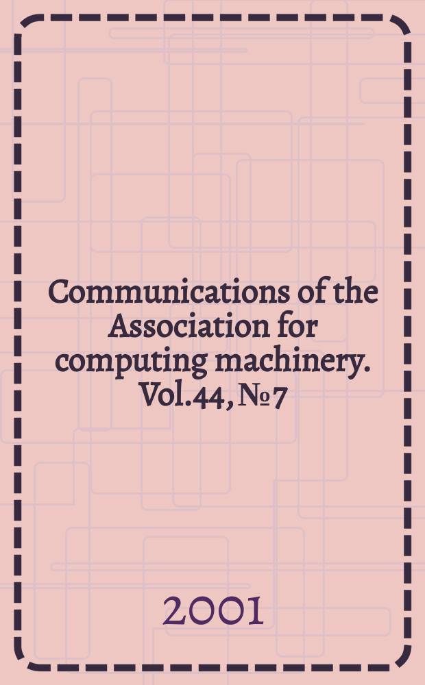 Communications of the Association for computing machinery. Vol.44, №7