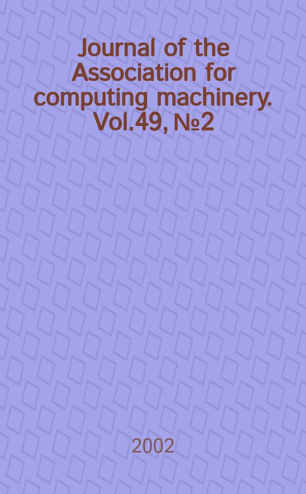 Journal of the Association for computing machinery. Vol.49, №2