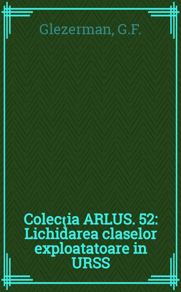 Colecţia ARLUS. 52 : Lichidarea claselor exploatatoare in URSS