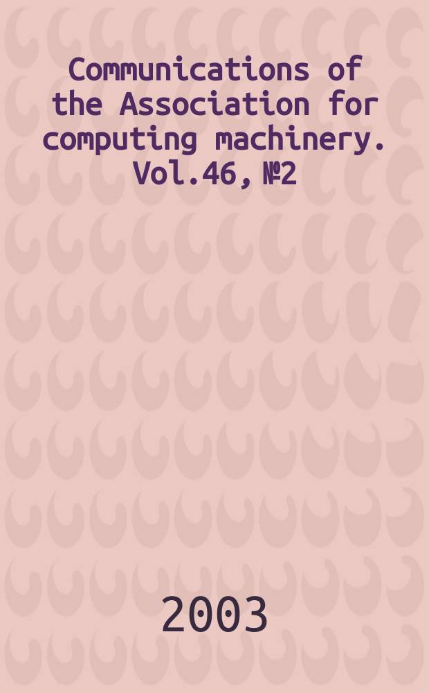 Communications of the Association for computing machinery. Vol.46, №2