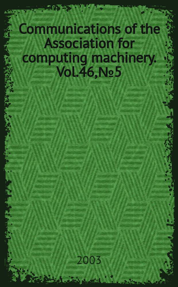 Communications of the Association for computing machinery. Vol.46, №5