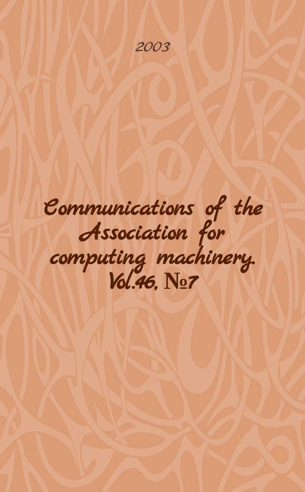 Communications of the Association for computing machinery. Vol.46, №7