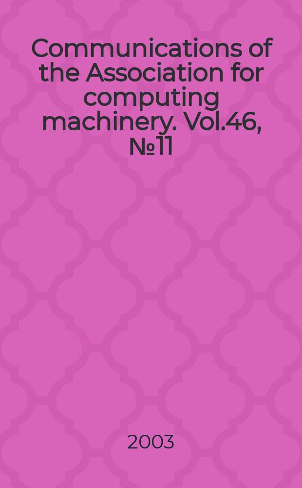 Communications of the Association for computing machinery. Vol.46, №11