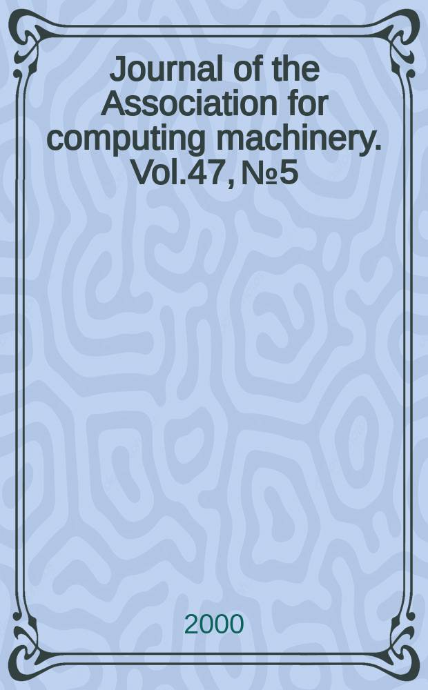 Journal of the Association for computing machinery. Vol.47, №5