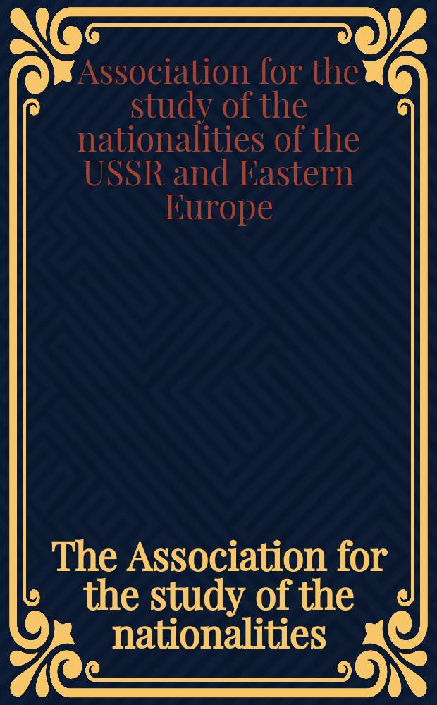 The Association for the study of the nationalities (USSR and East Europe) incorporated series in issues studies