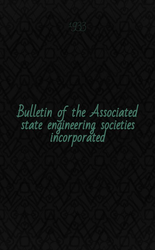 Bulletin of the Associated state engineering societies incorporated : Published quarterly. Vol.8 1933, №4 : (Iowa engineering society, inc. 1933)