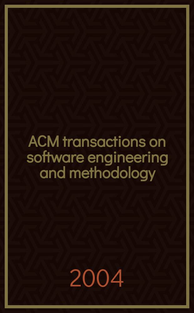 ACM transactions on software engineering and methodology : A publ. of the Assoc. for computing machinery ACM ser. on computing methodologies. Vol.13, №4