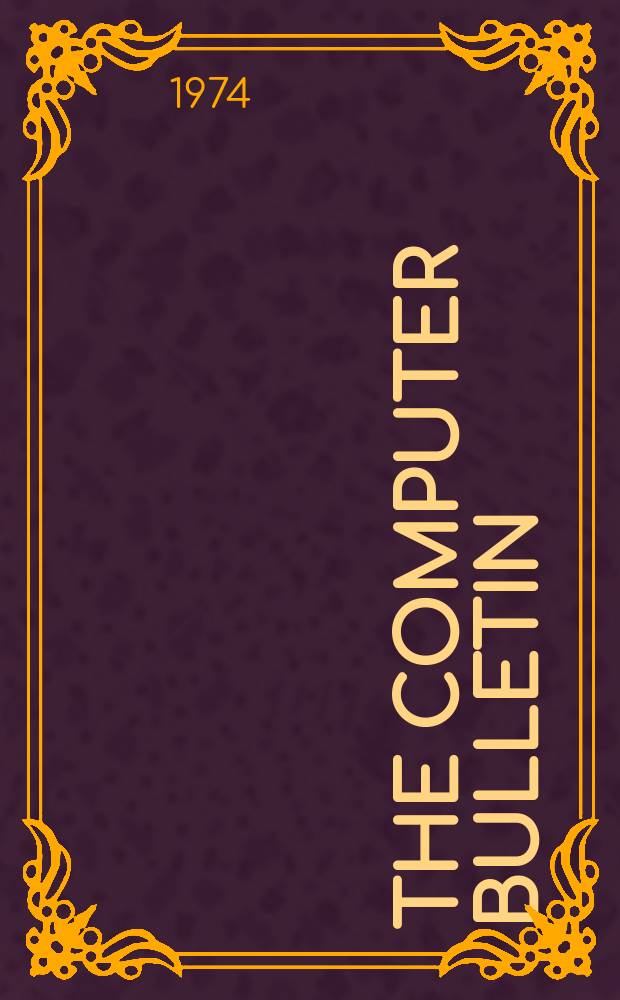 The computer bulletin : A publication of the British computer society Ltd. 1974, №2
