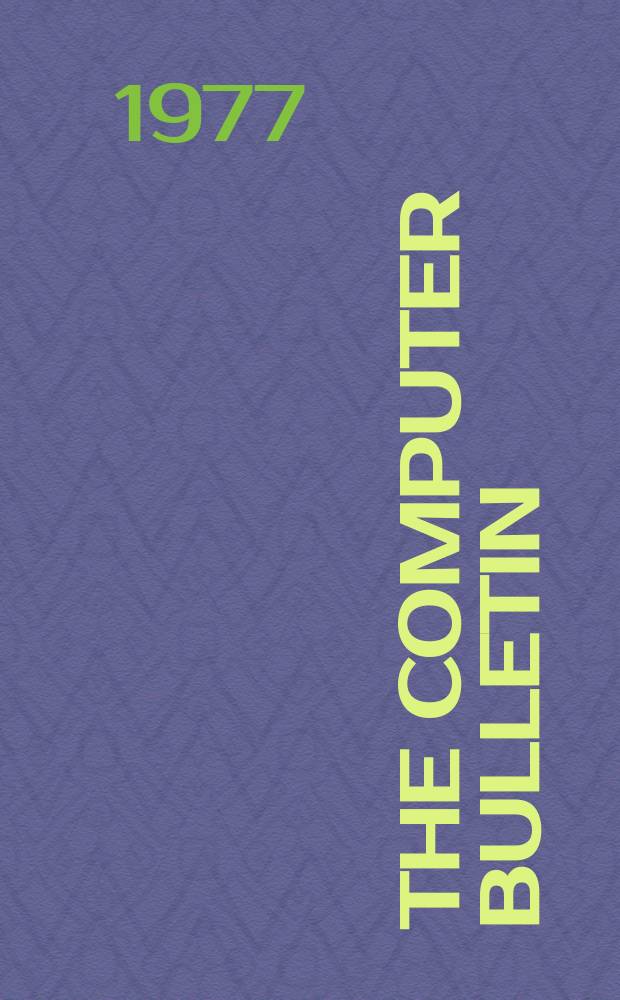 The computer bulletin : A publication of the British computer society Ltd. 1977, №13