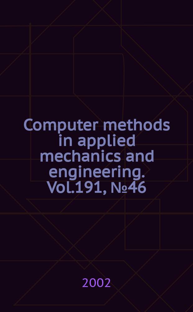 Computer methods in applied mechanics and engineering. Vol.191, №46