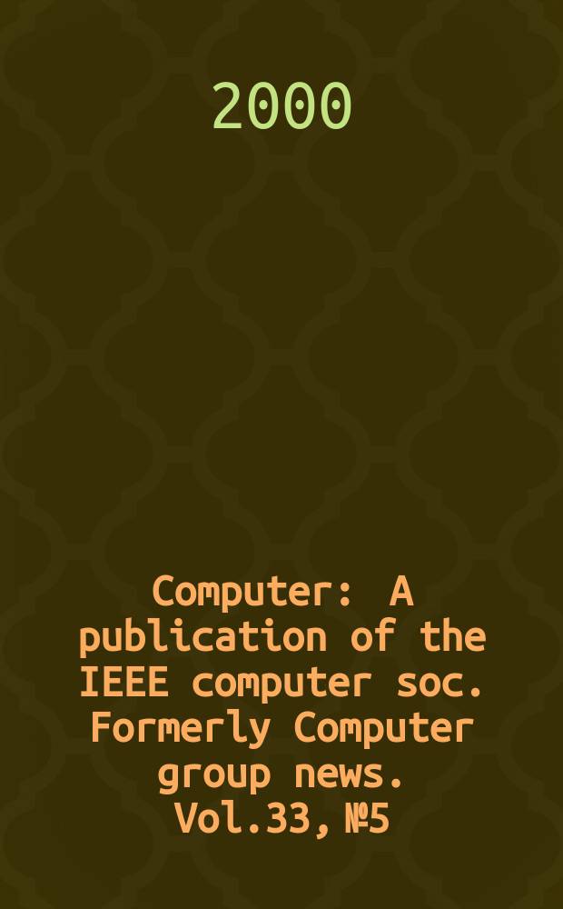Computer : A publication of the IEEE computer soc. Formerly Computer group news. Vol.33, №5