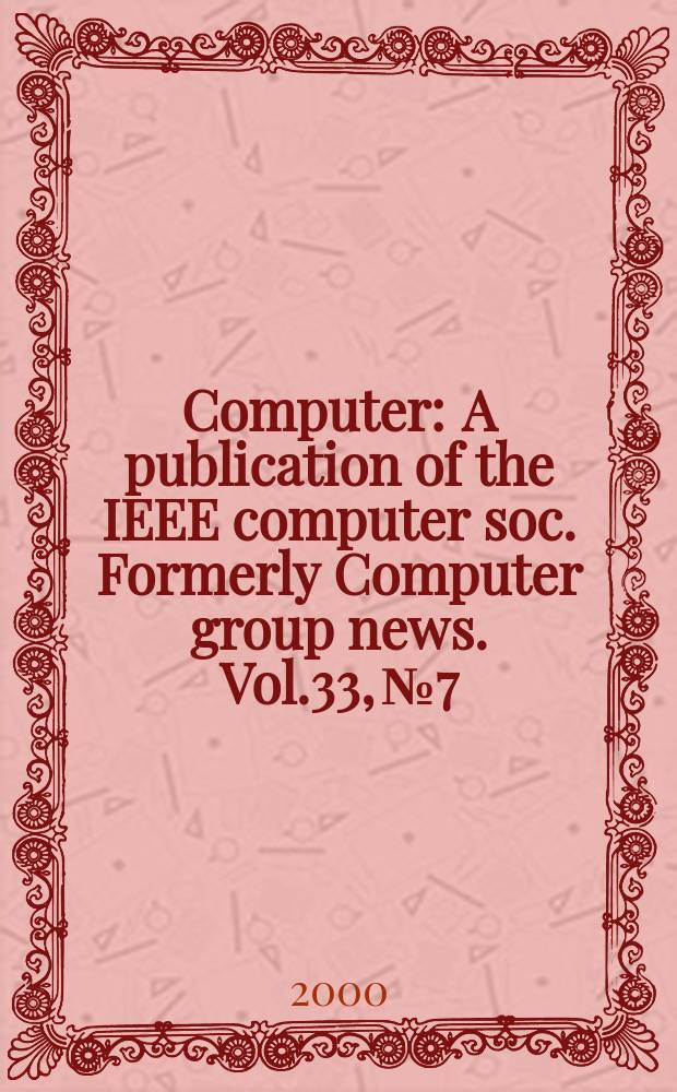 Computer : A publication of the IEEE computer soc. Formerly Computer group news. Vol.33, №7