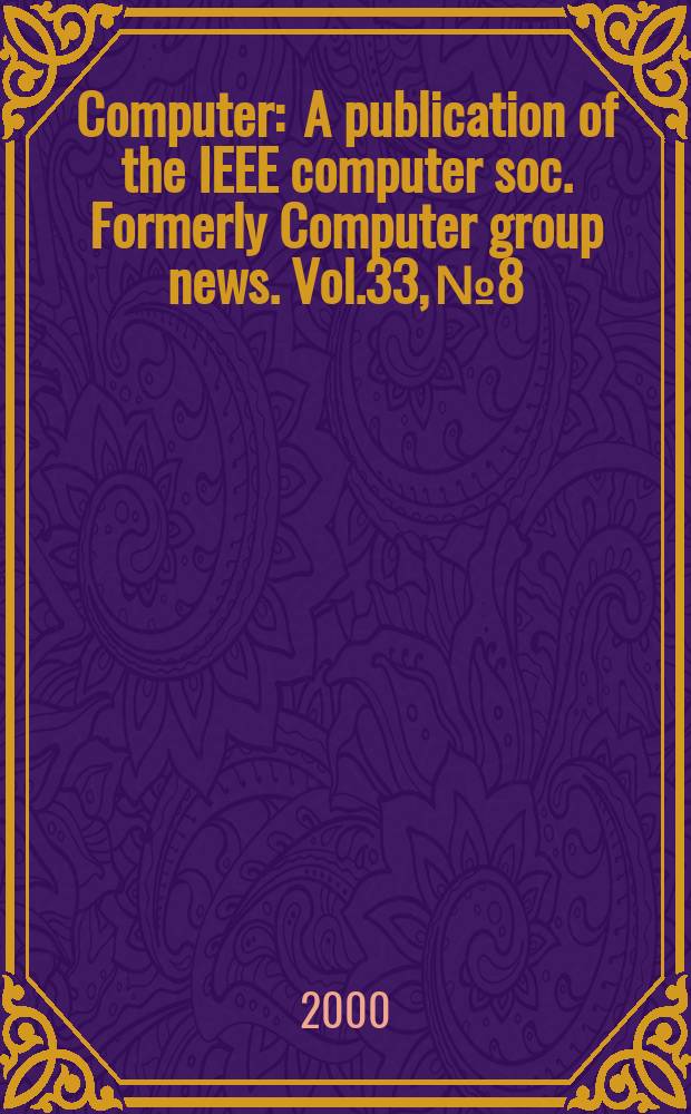 Computer : A publication of the IEEE computer soc. Formerly Computer group news. Vol.33, №8
